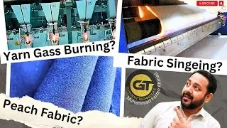 Yarn and Fabric Singeing or Gass Burning? Peach Fabric? | دھاگے یا کپڑے کو آگ سے کیوں گزارتے ہیں؟