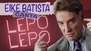 Eike Batista canta Lepo Lepo