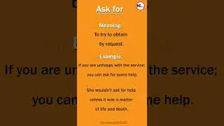 Ask for (Phrasal Verb)