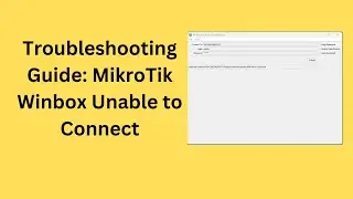 How to Fix MikroTik Winbox Connection Errors in 2024?