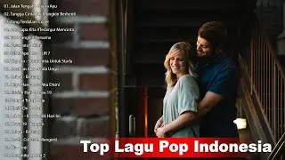 Top Lagu Pop Indonesia Terbaru 2022 Hits Pilihan Terbaik+enak Didengar Waktu Kerja