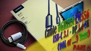 Кабель UGREEN CM556 USB Type-C - DisplayPort1.4 8K60Гц. Чё за КАБЕЛЬ!)