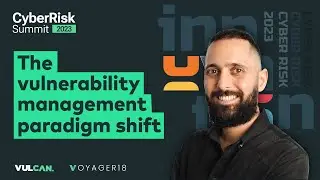 The Paradigm Shift from Vulnerability Management to Exposure Management - CyberRisk Summit Dec. 2023