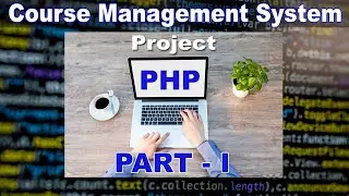 PHP Project | Course Management System | PART I