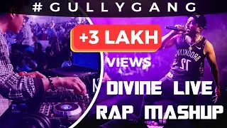 Divine Rap Mashup | Live DJ Set | Desi Hip - Hop | #GullyGang