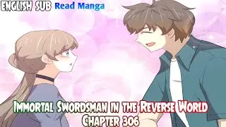 【《I S i t R W》】Immortal Swordsman in the Reverse World Chapter 306 English Sub