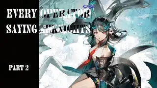 Every operator saying Arknights | Part 2 |