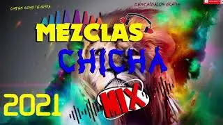MEZCLAS CHICHA MIX MUSICA ECUATORIANA FULL BAILABLES 2021