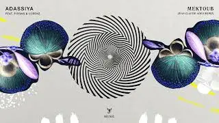 Adassiya feat. P.Rivas & Lorenz - Mektoub (Jean Claude Ades Remix)