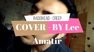 RADIOHEAD   CREEP  COVER BY LEE