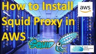 How to Install Squid Proxy on AWS - Setup on Ubuntu Server 20.04 - Step by Step Configuration