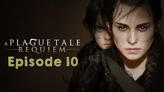 A Plague Tale: Requiem | Chapitre 10 : Ligne de sang ! Let's play FR