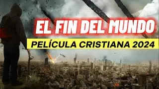 EL FIN DEL MUNDO - PELÍCULA CRISTIANA