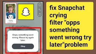 How to fix Snapchat crying filter 