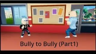Bully To Bully Roblox Animation (Part 1)