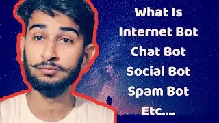 What Is Internet Bots , Chat Bots , Social Bots , Spam Bots , Helpful Bots ? 🤪