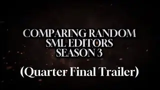 Comparing Random SML Editors Season 3 Draw Trailer