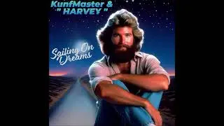 KunfMaster & 'Harvey' - Sailing On Dreams