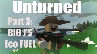 Unturned YUKON GAMEPLAY Episode 3: BIG J'S ECO FUEL