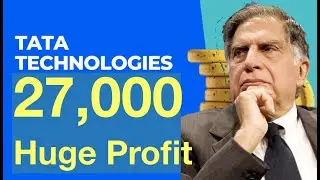 Tata Technologies by Ratan TATA 27,000 rupees Huge Profit