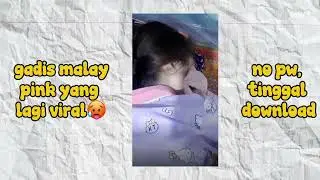 GADIS MALAY PINK VIRAL MEDIAFIRE||NO PW!!VIRAL TIKTOK😍