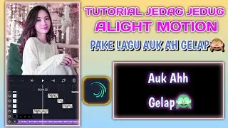 Tutorial Jedag jedug Di Alight Motion Pake Lagu Au Ah Gelap