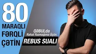 80 ÇƏTİN REBUS SUALI (Qəbulda Rahat Yazmağınız Üçün)