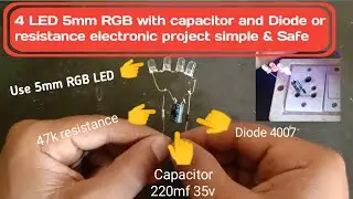 Electronic simple project 4 LED 5mm RGB with 220mf 35v capacitor & Diode 4007 or 47k resistance