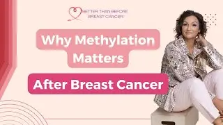 #386 Why Methylation Matters After Breast Cancer