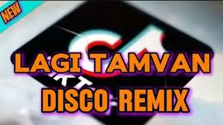 LAGI TAMVAN _ DISCO REMIX 2K24