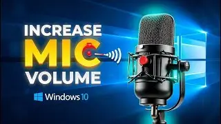 How to Increase Microphone Volume in Windows 10 (Fix Low Mic Volume!)