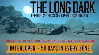 Long Dark - 50 Days in Every Zone - Ep. 52 ~  Forsaken Airfield Exploration