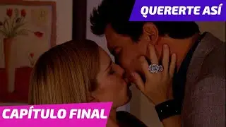 Quererte Así | Capítulo FINAL | La historia de Rafael y Paulina