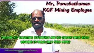 KGF MINING EMPLOYEE SHARING HIS VALUEABLE MEMORIES
