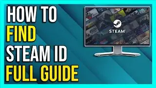 How to Find Steam ID - 2024  [Full Guide]