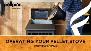 Operating Your PelPro PP60, PP6-B, PP130 Pellet Stove