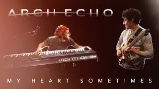 Arch Echo // My Heart Sometimes // Guitar and Keyboard Playthrough