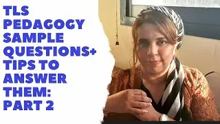 TLS PEDAGOGY EXAM SAMPLE QUESTIONS & Tips on How to Answer Them