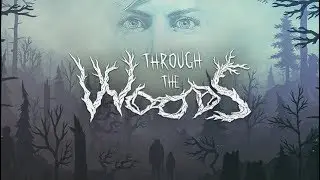 Through the Woods✹Хульдра✹3 серия✹Прохождение