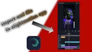 how to import xml preset  in alightmotion | Add xml file in alightmotion | import xml file