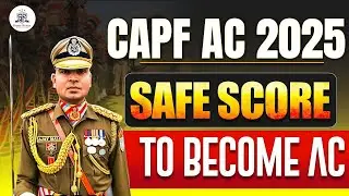 SAFE SCORE to Become Assistant commandant  | CAPF AC 2025 |