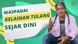 WASPADA KELAINAN TULANG SEJAK DINI