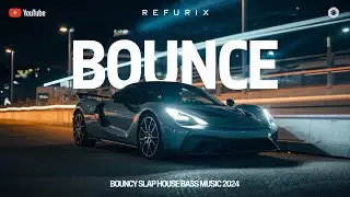 Bounce - Refurix | Bouncy Slap house bass Music 2024
