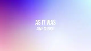 Aime Simone - As It Was [Harry Styles Cover] (Lyrics)