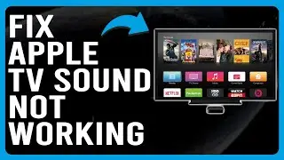 How To Fix Apple TV Sound Not Working (Why Is My Apple TV Sound Not Working?)