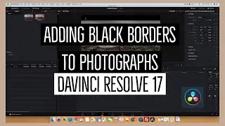 Adding Black Borders to Photographs | DaVinci Resolve 17