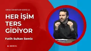 Her İşim Ters Gidiyor! - Kırda Sohbetler 2