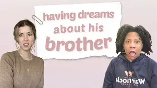 Having Dreams About His Brother with Meghan Rienks & Melisa D. Monts | #DontBlameMe