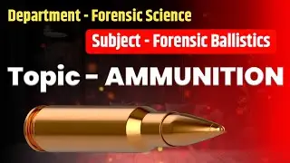 AMMUNITION || Firing Material || Forensic Ballistics