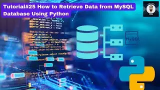 Tut#25 How to Retrieve Data from MySQL Database Using Python